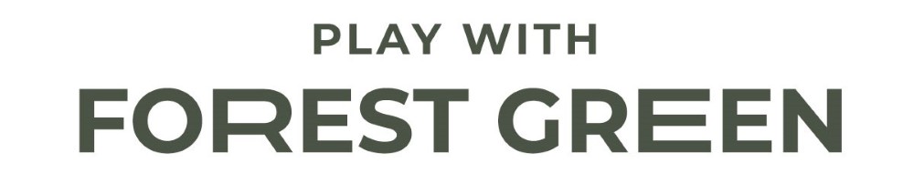 Play with forest green